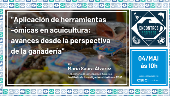"Aplicación de herramientas ómicas en acuicultura: avances desde la perspectiva de la ganadería" con María Saura Álvares, do IIM-CSIC