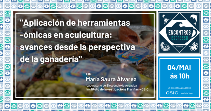 "Aplicación de herramientas ómicas en acuicultura: avances desde la perspectiva de la ganadería" con María Saura Álvares, do IIM-CSIC